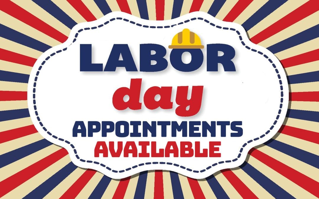 Labor Day Appointments Available