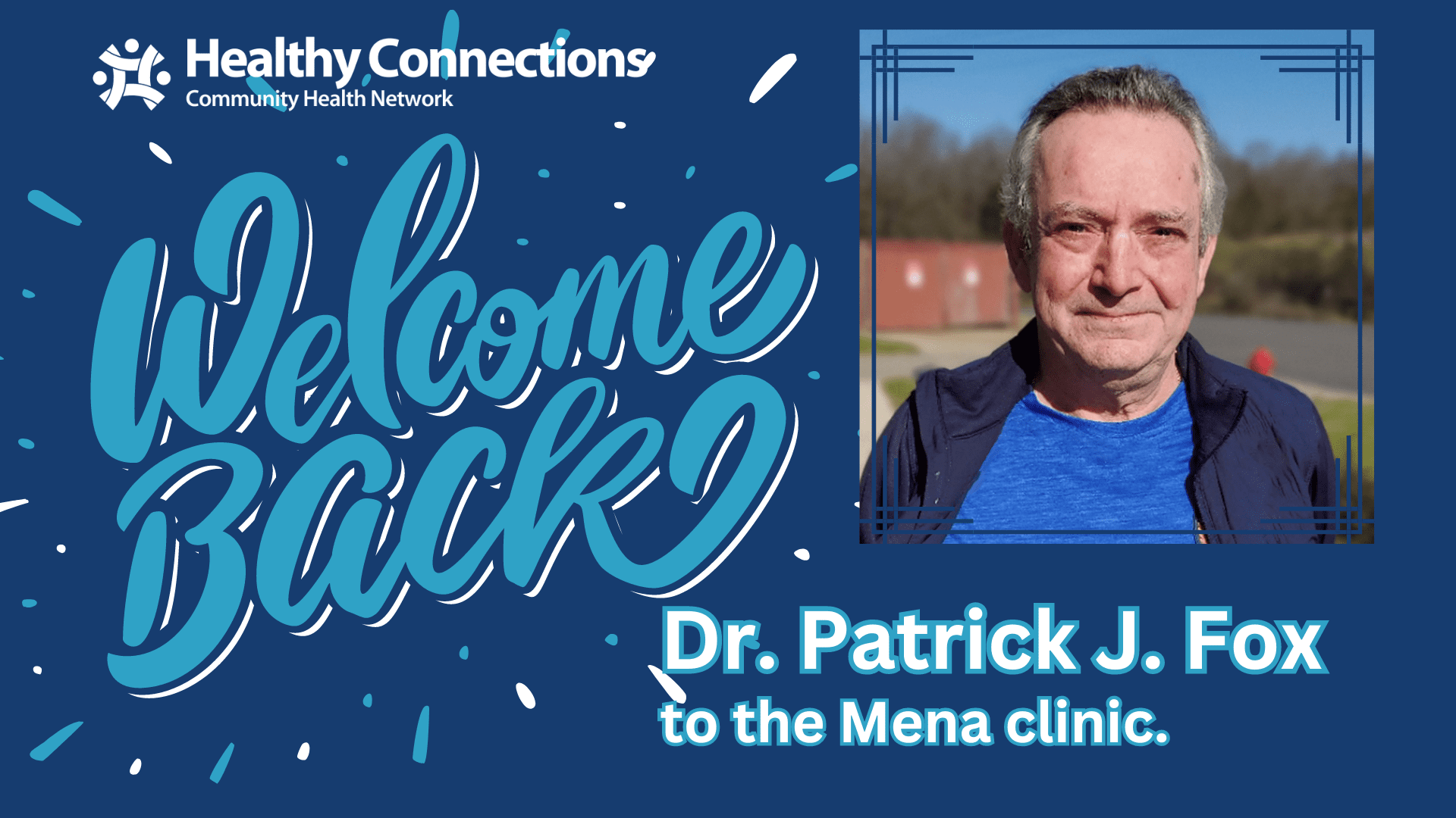 Healthy Connections announces Dr. Patrick J. Fox's return to the Mena clinic.