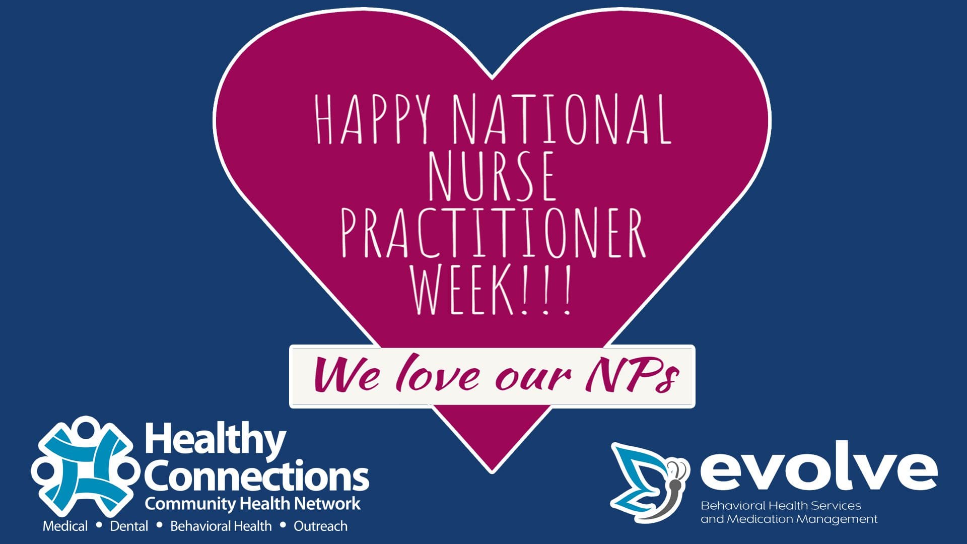 A heart that says "Happy National Nurse Practitioner Week!!!" with a banner across that says "We love our NPs." Posted by Evolve Behavioral Healthy Services and Healthy Connections.