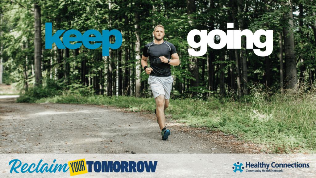 How to stay in recovery at Healthy Connections. Just keep going.